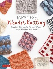 Japanese Wonder Knitting: Timeless Stitches for Beautiful Bags, Hats, Blankets and More цена и информация | Книги о питании и здоровом образе жизни | kaup24.ee