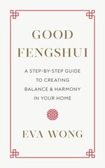 Good Fengshui: A Step-by-Step Guide to Creating Balance and Harmony in Your Home цена и информация | Самоучители | kaup24.ee