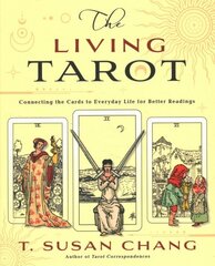 Living Tarot: Connecting the Cards to Everyday Life for Better Readings цена и информация | Самоучители | kaup24.ee