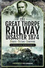 Great Thorpe Railway Disaster 1874: Heroes, Victims, Survivors цена и информация | Путеводители, путешествия | kaup24.ee