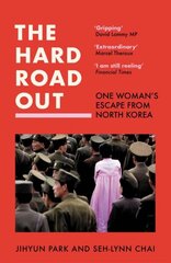 Hard Road Out: One Woman's Escape from North Korea hind ja info | Elulooraamatud, biograafiad, memuaarid | kaup24.ee