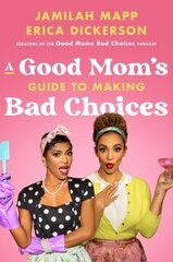 Good Mom's Guide to Making Bad Choices hind ja info | Elulooraamatud, biograafiad, memuaarid | kaup24.ee