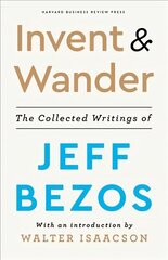 Invent and Wander: The Collected Writings of Jeff Bezos, With an Introduction by Walter Isaacson hind ja info | Majandusalased raamatud | kaup24.ee