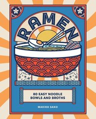 Ramen: 80 easy noodle bowls and broths цена и информация | Книги рецептов | kaup24.ee