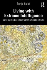 Living with Extreme Intelligence: Developing Essential Communication Skills hind ja info | Ühiskonnateemalised raamatud | kaup24.ee