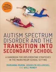 Autism Spectrum Disorder and the Transition into Secondary School: A Handbook for Implementing Strategies in the Mainstream School Setting hind ja info | Ühiskonnateemalised raamatud | kaup24.ee