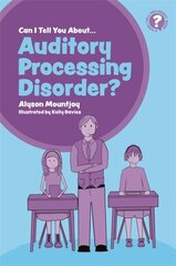 Can I tell you about Auditory Processing Disorder?: A Guide for Friends, Family and Professionals hind ja info | Eneseabiraamatud | kaup24.ee