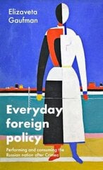 Everyday Foreign Policy: Performing and Consuming the Russian Nation After Crimea цена и информация | Книги по социальным наукам | kaup24.ee