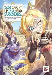 I Got Caught Up In a Hero Summons, but the Other World was at Peace! (Manga) Vol. 6 цена и информация | Фантастика, фэнтези | kaup24.ee