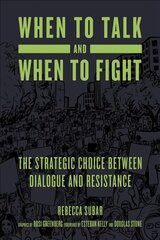 When To Talk And When To Fight: The Strategic Choice between Dialogue and Resistance цена и информация | Книги по социальным наукам | kaup24.ee