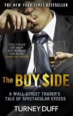 Buy Side: A Wall Street Trader's Tale of Spectacular Excess цена и информация | Биографии, автобиогафии, мемуары | kaup24.ee
