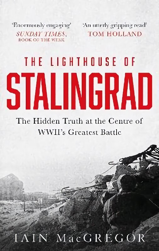 Lighthouse of Stalingrad: The Hidden Truth at the Centre of WWII's Greatest Battle цена и информация | Ajalooraamatud | kaup24.ee