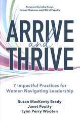 Arrive and Thrive: 7 Impactful Practices for Women Navigating Leadership hind ja info | Majandusalased raamatud | kaup24.ee