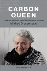 Carbon Queen: The Remarkable Life of Nanoscience Pioneer Mildred Dresselhaus цена и информация | Биографии, автобиогафии, мемуары | kaup24.ee