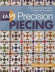 Easy Precision Piecing: A New Approach to Accuracy & Organization for Quilters цена и информация | Книги о питании и здоровом образе жизни | kaup24.ee