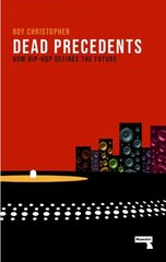 Dead Precedents: How Hip-Hop Defines the Future hind ja info | Kunstiraamatud | kaup24.ee