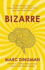 Bizarre: The Most Peculiar Cases of Human Behavior and What They Tell Us about How the Brain Works hind ja info | Ühiskonnateemalised raamatud | kaup24.ee