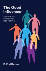 Good Influencer: A Guide to Christian Mentoring hind ja info | Usukirjandus, religioossed raamatud | kaup24.ee