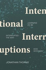 Intentional Interruptions: Learning to be Interrupted the Way God Intended цена и информация | Духовная литература | kaup24.ee