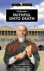 Polycarp: Faithful unto Death цена и информация | Книги для подростков и молодежи | kaup24.ee