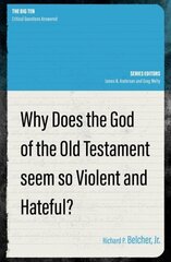 Why Does the God of the Old Testament Seem so Violent and Hateful? цена и информация | Духовная литература | kaup24.ee