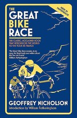 Great Bike Race: The Classic, Acclaimed Book That Introduced the World to the Tour De France цена и информация | Книги о питании и здоровом образе жизни | kaup24.ee