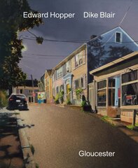 Dike Blair & Edward Hopper: Gloucester цена и информация | Книги об искусстве | kaup24.ee