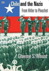 Chile And The Nazis - From Hitler to Pinochet: From Hitler to Pinochet hind ja info | Ajalooraamatud | kaup24.ee