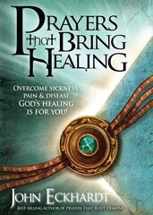 Prayers That Bring Healing: Overcome Sickness, Pain, and Disease. God's Healing Is for You! цена и информация | Духовная литература | kaup24.ee