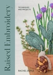 Raised Embroidery: Techniques and Projects цена и информация | Книги о питании и здоровом образе жизни | kaup24.ee