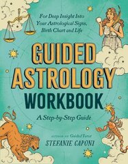 Guided Astrology Workbook: A Step-by-Step Guide for Deep Insight into Your Astrological Signs, Birth Chart, and Life цена и информация | Самоучители | kaup24.ee
