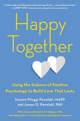 Happy Together: Using the Science of Positive Psychology to Build Love That Lasts цена и информация | Самоучители | kaup24.ee