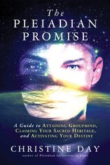 Pleiadian Promise: A Guide to Attaining Groupmind, Claiming Your Sacred Heritage, and Activating Your Destiny цена и информация | Самоучители | kaup24.ee