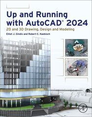 Up and Running with AutoCAD (R) 2024: 2D and 3D Drawing, Design and Modeling hind ja info | Arhitektuuriraamatud | kaup24.ee