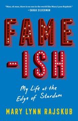 FAME-ISH: My Life at the Edge of Stardom цена и информация | Фантастика, фэнтези | kaup24.ee