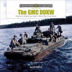 GMC DUKW: America's Amphibious Duck in World War II and Korea hind ja info | Ühiskonnateemalised raamatud | kaup24.ee