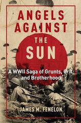 Angels Against the Sun: A WWII Saga of Grunts, Grit, and Brotherhood цена и информация | Исторические книги | kaup24.ee