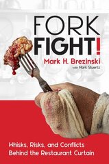 ForkFight!: Whisks, Risks, and Conflicts Behind the Restaurant Curtain hind ja info | Ühiskonnateemalised raamatud | kaup24.ee