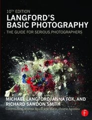 Langford's Basic Photography: The Guide for Serious Photographers 10th edition hind ja info | Fotograafia raamatud | kaup24.ee