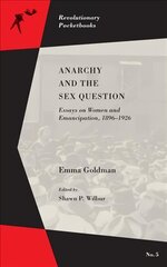 Anarchy And The Sex Question: Essays on Women and Emancipation, 1896-1917 hind ja info | Ühiskonnateemalised raamatud | kaup24.ee