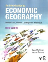 Introduction to Economic Geography: Globalisation, Uneven Development and Place 3rd edition цена и информация | Книги по социальным наукам | kaup24.ee
