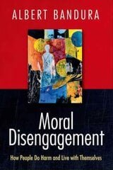 Moral Disengagement: How People Do Harm and Live with Themselves 1st ed. 2016 hind ja info | Ühiskonnateemalised raamatud | kaup24.ee