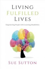 Living Fulfilled Lives: Empowering People with Learning Disabilities hind ja info | Eneseabiraamatud | kaup24.ee