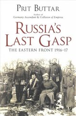 Russia's Last Gasp: The Eastern Front 1916-17 hind ja info | Ajalooraamatud | kaup24.ee