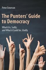 Punters' Guide to Democracy: What it is, Sadly; and What it Could be, Gladly 1st ed. 2022 цена и информация | Книги по социальным наукам | kaup24.ee