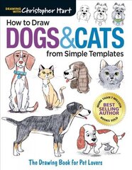 How to Draw Dogs & Cats from Simple Templates: The Drawing Book for Pet Lovers hind ja info | Tervislik eluviis ja toitumine | kaup24.ee