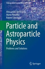 Particle and Astroparticle Physics: Problems and Solutions 1st ed. 2021 hind ja info | Majandusalased raamatud | kaup24.ee
