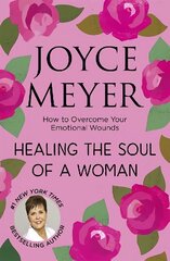 Healing the Soul of a Woman: How to overcome your emotional wounds цена и информация | Духовная литература | kaup24.ee