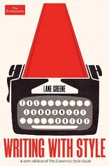 Writing with Style: The Economist Guide Main цена и информация | Пособия по изучению иностранных языков | kaup24.ee