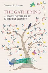 Gathering: A Story of the First Buddhist Women hind ja info | Usukirjandus, religioossed raamatud | kaup24.ee